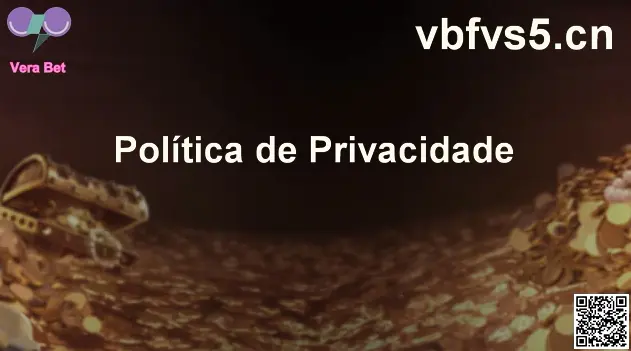 Vera Bet - Política de Privacidade e proteção de dados